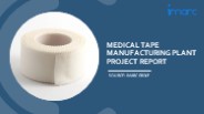 Setting Up a Successful Medical Tape Manufacturing Unit: DPR