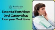 Essential Facts About Oral Cancer-What Everyone Must Know