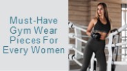 Must-Have Gym Wear Pieces For Every Women