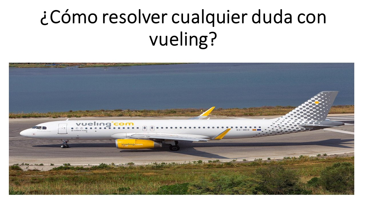 ¿Con quién hablar si tiene alguna duda sobre Vueling?