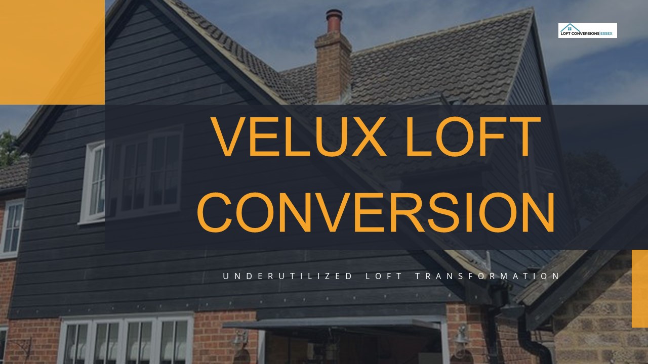 Understanding Velux Loft Conversion in Essex