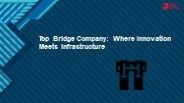 Top Bridge Company: Where Innovation Meets Infrastructure
