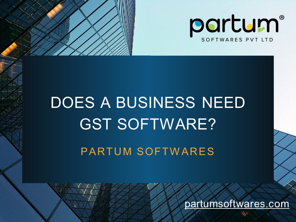 Does a business need GST Billing Software?