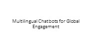 Multilingual Chatbots for Global Engagement