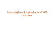 Upcoming Unreal Engine Games of 2023 and 2024