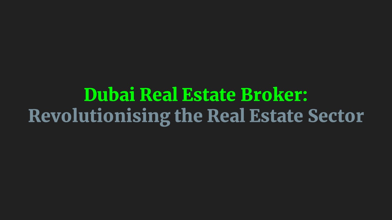 Dubai Real Estate Broker