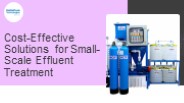Cost-effective solutions for Small-Scale Effluent Treatment