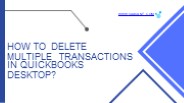 How to Delete Multiple Transactions in QuickBooks Desktop.pptx