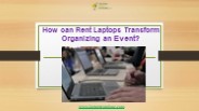 How can Rent Laptops Transform Organizing an Event?
