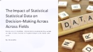 The Impact of Statistical Data on Decision-Making Across Fields