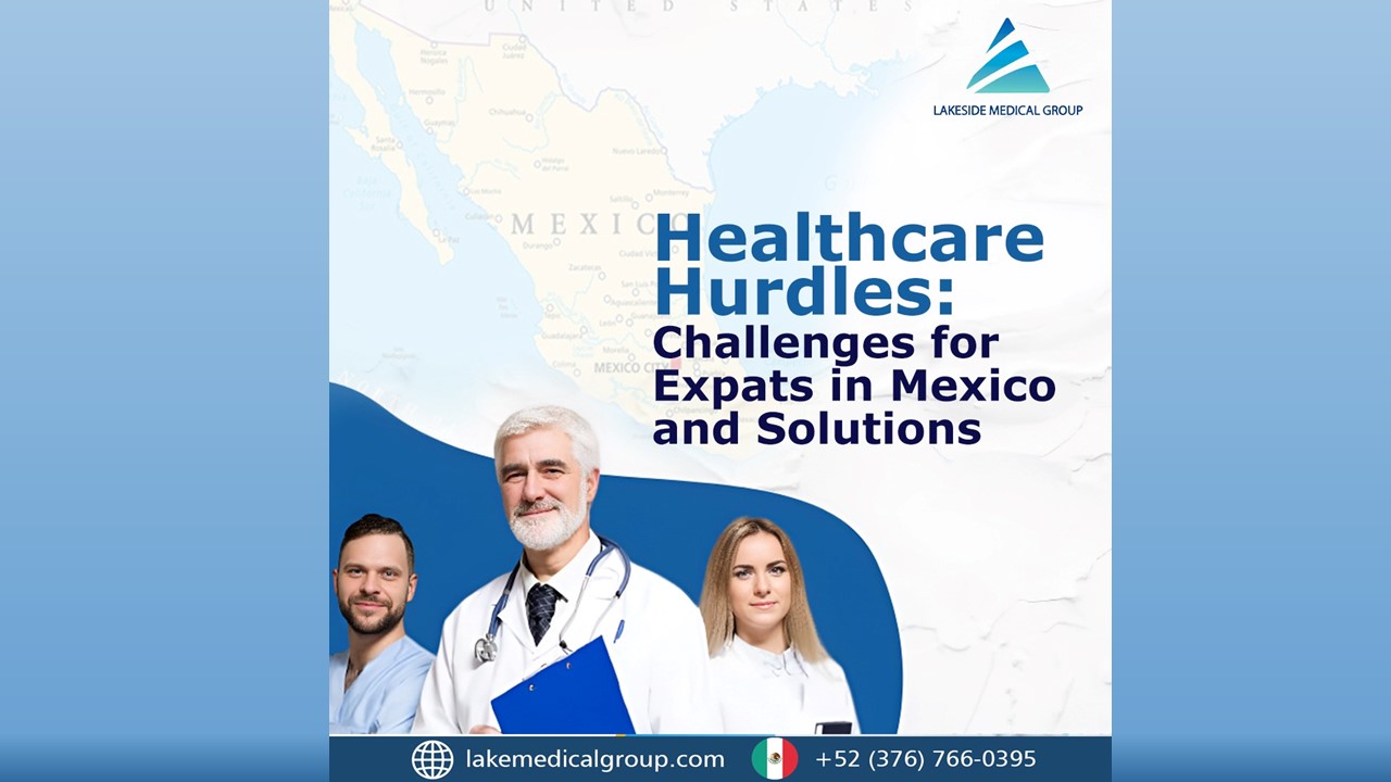 Healthcare Hurdles: Challenges for Expats in Mexico and Solutions