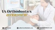 1A Orthodontics Overview