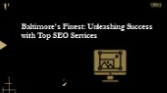 Baltimore's Finest: Unleashing Success with Top SEO Services
