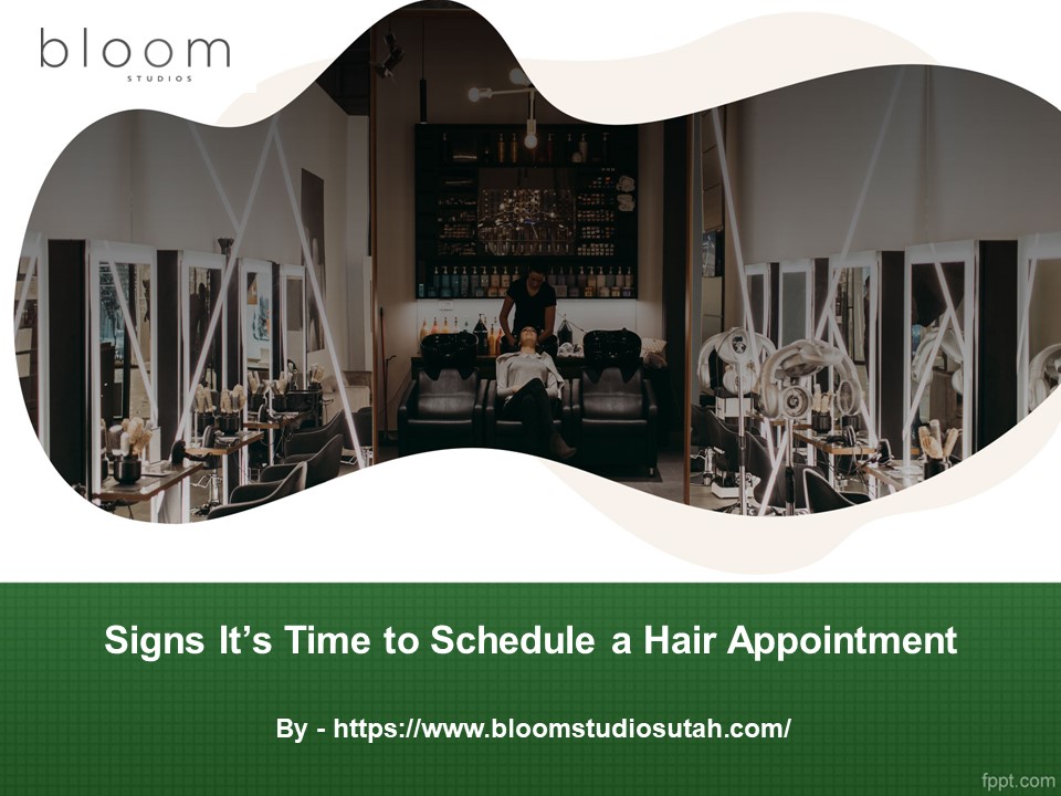 Signs It’s Time to Schedule a Hair Appointment