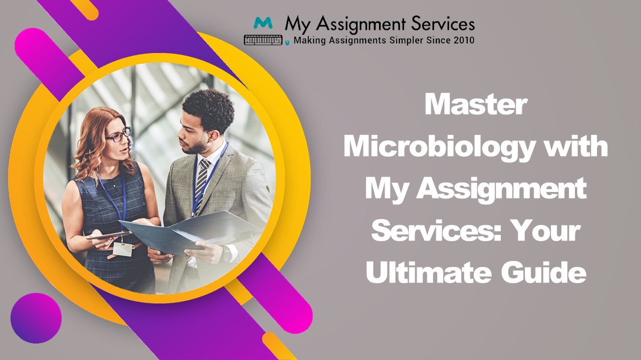 Master Microbiology with My Assignment Services: Your Ultimate Guide