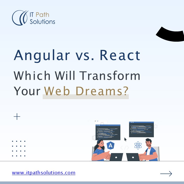 Angular vs. React – Which Will Transform Your Web Dreams