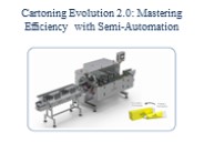 Cartoning Evolution 2.0: Mastering Efficiency with Semi-Automation
