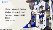 Material Testing Market PPT: Demand, Trends and Business Opportunities 2024-32