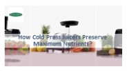 How Cold Press Juicers Preserve Maximum Nutrients?