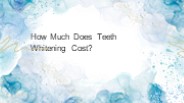 How Much Does Teeth Whitening Cost?