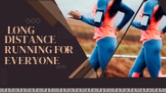Long Distance Running For Everyone