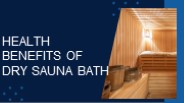 Little Known Health Benefits Of Dry Sauna Bath!