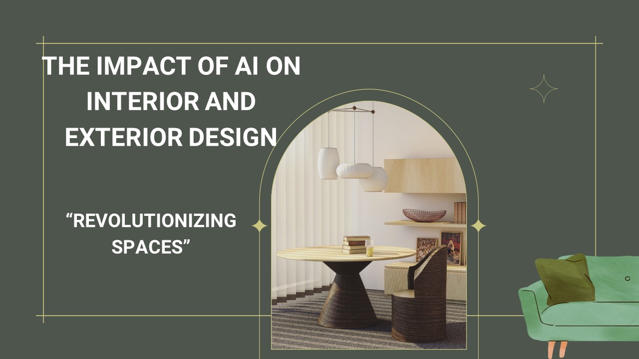 THE IMPACT OF AI ON INTERIOR AND EXTERIOR DESIGN
