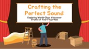 Crafting The Perfect Sound