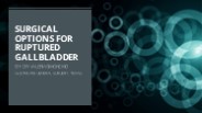 Surgical Options for Ruptured Gallbladder