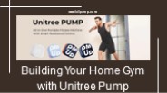 Building Your Home Gym with Unitree Pump