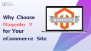 Why Choose Magento 2 for Your eCommerce Site