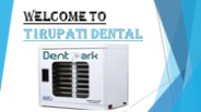 UV Chambers at Tirupati Dental