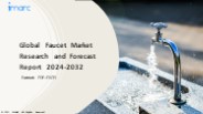 Faucet Market PPT: Growth, Outlook, Demand, Keyplayer Analysis and Opportunity 2024-32
