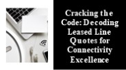 Cracking the Code Decoding Leased Line Quotes for Connectivity Excellence