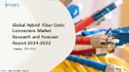 Hybrid Fiber Optic Connectors Market PPT: Overview, Dynamics, Trends, Segmentation, Application and Forecast to 2032