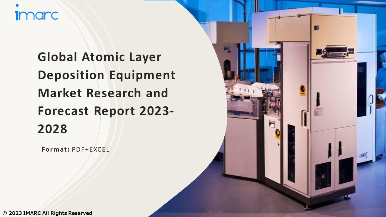 Atomic Layer Deposition Equipment Market PPT: Overview, Dynamics, Trends, Segmentation, Application and Forecast to 2028