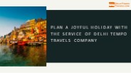 Plan A Joyful Holiday With The Service Of Delhi Tempo Travels Company