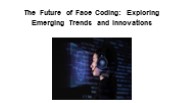The Future of Face Coding: Emerging Trends and Innovations