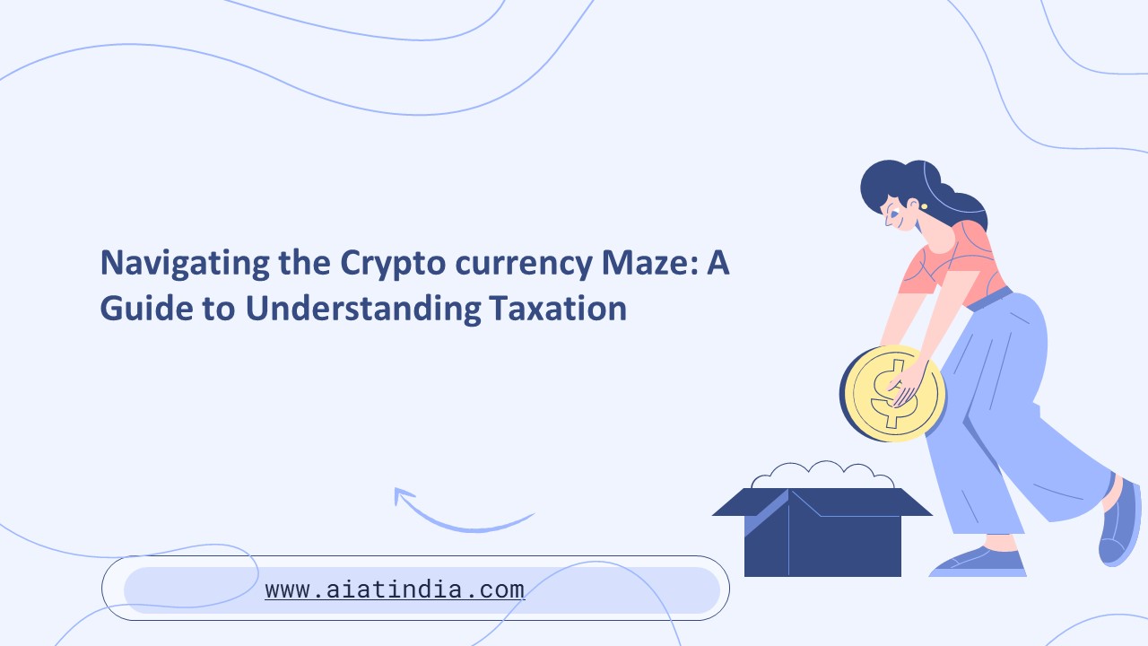 Navigating the Crypto currency Maze: A Guide to Understanding Taxation