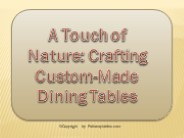 A Touch of Nature: Crafting Custom-Made Dining Tables