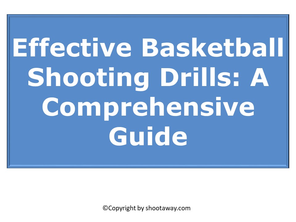 Effective Basketball Shooting Drills: A Comprehensive Guide