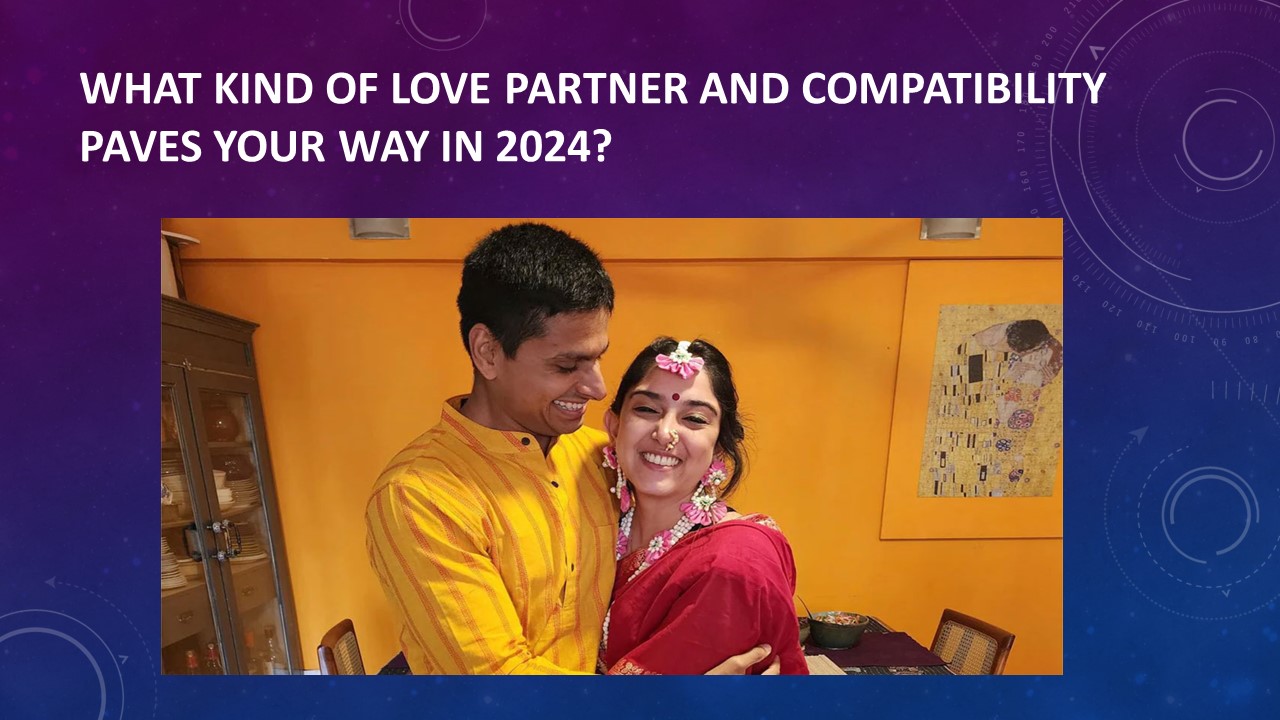What Kind of Love Partner And Compatibility Paves Your Way In 2024?