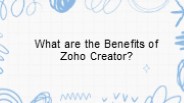What are the Benefits of Zoho Creator ?