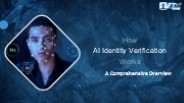 How AI Identity Verification Works: A Comprehensive Overview
