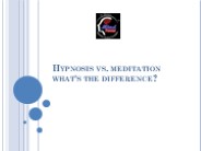 Hypnosis vs. meditation what's the difference