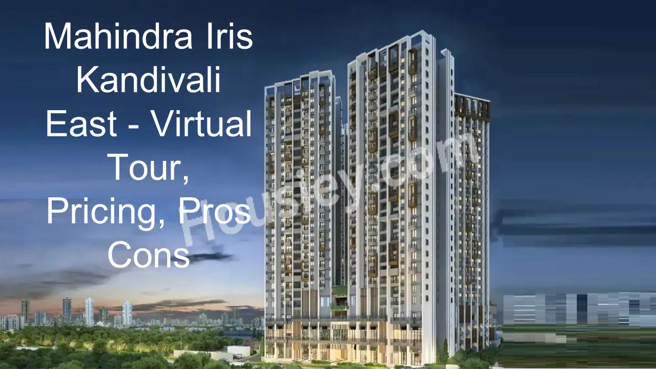 Mahindra Iris Kandivali East - Virtual Tour, Pricing, Pros&Cons