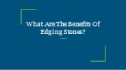What Are The Benefits Of Edging Stones?