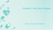 Chaperon - Hay Fever Injection