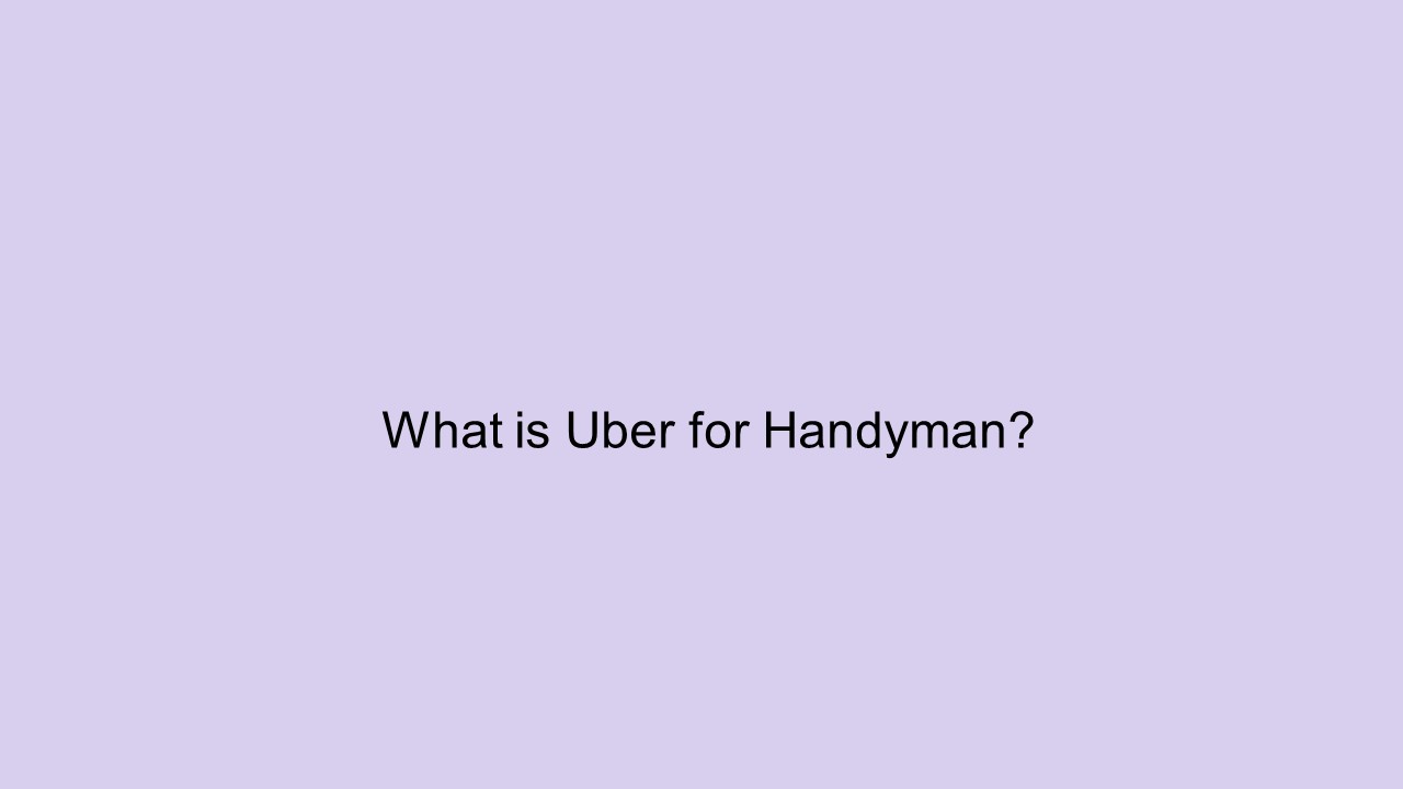 What is Uber for Handyman?