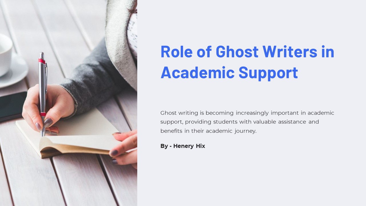 Role of Ghost Writers in Academic Support